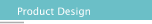 Product Design
